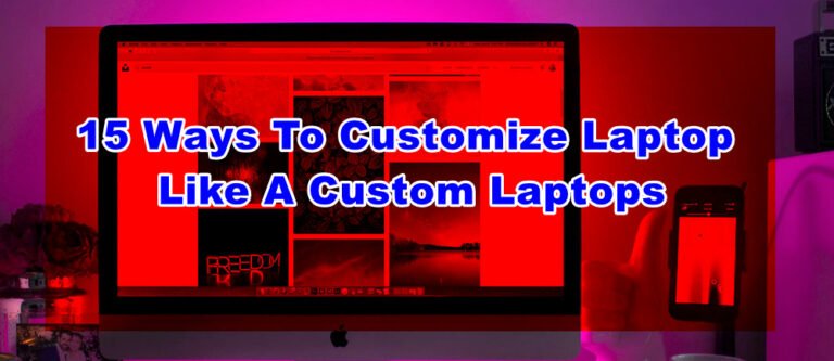 15 Ways To Customize Laptop Like A Custom Laptops   Customize Laptop 768x333 