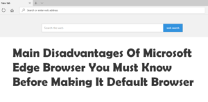 Microsoft Edge Drawbacks