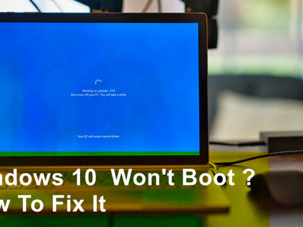 Windows 10 Won T Boot How To Fix It Keepthetech