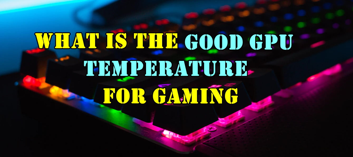 what-is-the-good-gpu-temperature-for-gaming-is-80-too-high-keepthetech