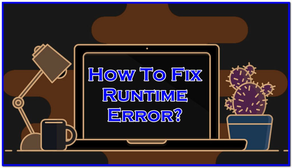 how to fix runtime error