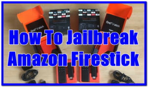how to jailbreak firestick