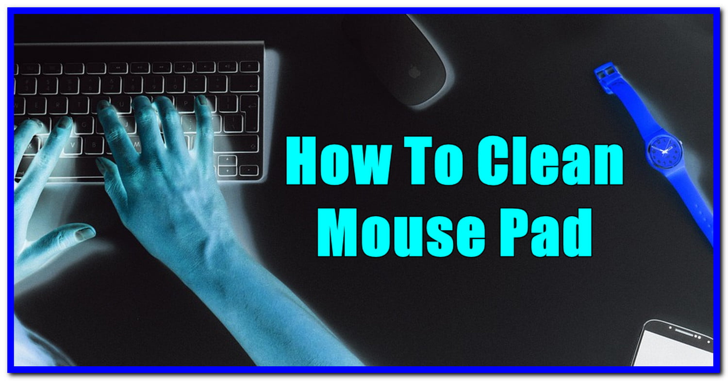 How To Clean Mouse Pad Ultimate Guide KeepTheTech