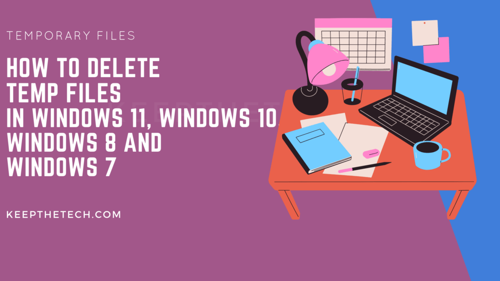 How To Delete Temporary Files In Windows 11 - KeepTheTech