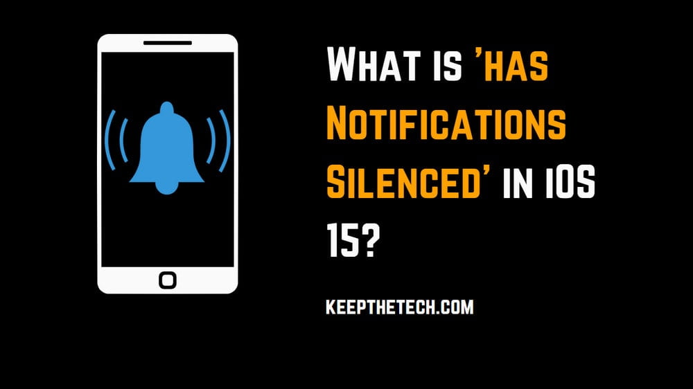 What Is 'has Notifications Silenced' In IOS 15? - KeepTheTech