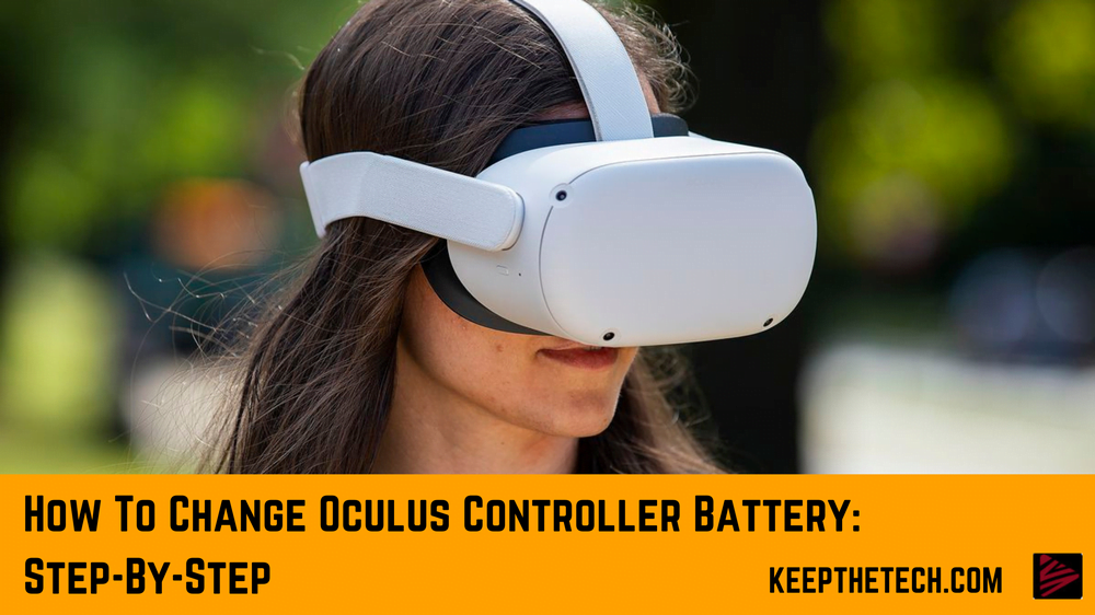 How To Change Oculus Controller Battery: Step-By-Step - KeepTheTech