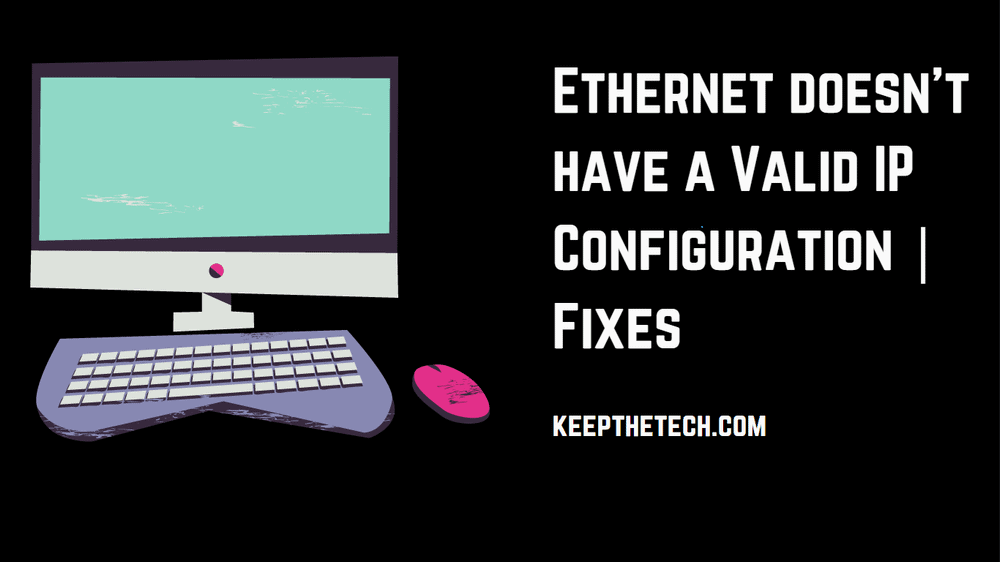 Ethernet doesn't have a Valid IP Configuration