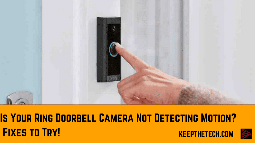 Is Your Ring Doorbell Camera Not Detecting Motion? Fixes to Try!